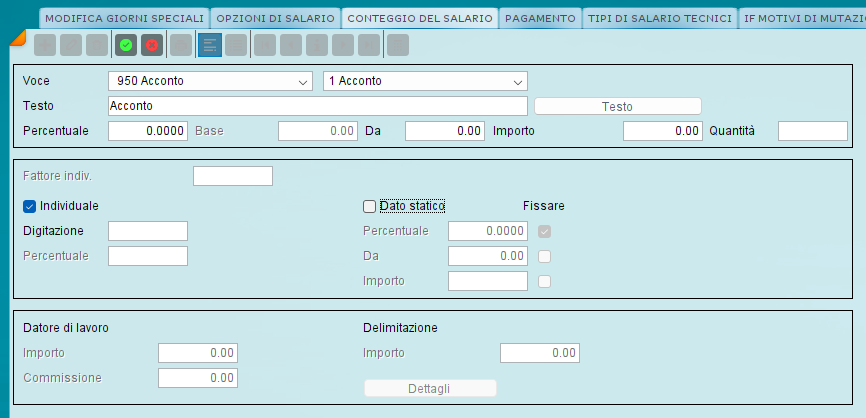 Voce salariale 950 Acconto con la sottovoce 1 Acconto: opzione Individuale e campo Digitazione per l’importo dell’acconto